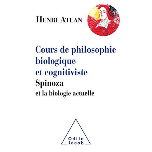 Cours de philosophie biologique et cognitiviste. Spinoza et la biologie actuelle