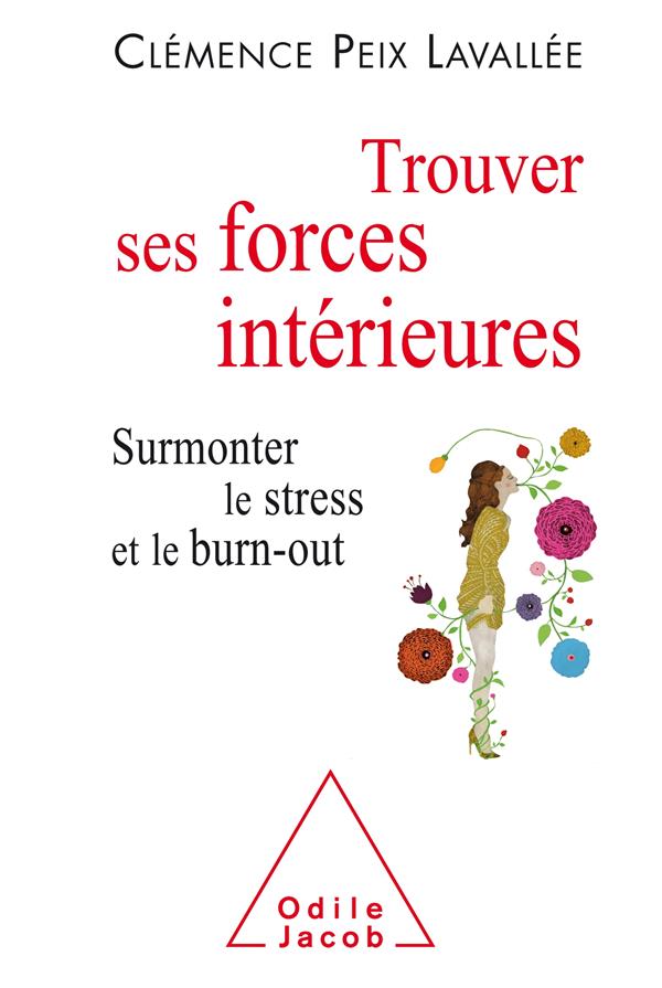 Trouver ses forces intérieures. Surmonter le stress et le burn-out