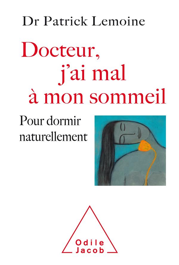 Docteur, j'ai mal à mon sommeil. Pour dormir naturellement