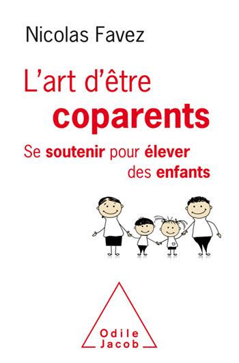 L'art d'être coparents. Se soutenir pour élever ses enfants