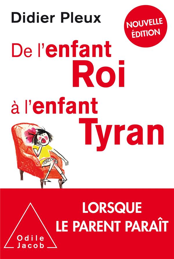 De l'enfant roi à l'enfant tyran. Nouvelle édition