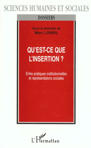 QU'EST-CE QUE L'INSERTION ? Entre pratiques institutionnelles et représentations sociales