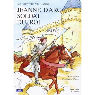 Jeanne d'Arc, soldat du roi