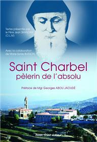 Saint Charbel, pèlerin de l'absolu. Selon les témoins de l'époque