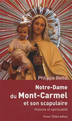 Notre Dame du Mont-Carmel et son scapulaire. Histoire et spiritualité