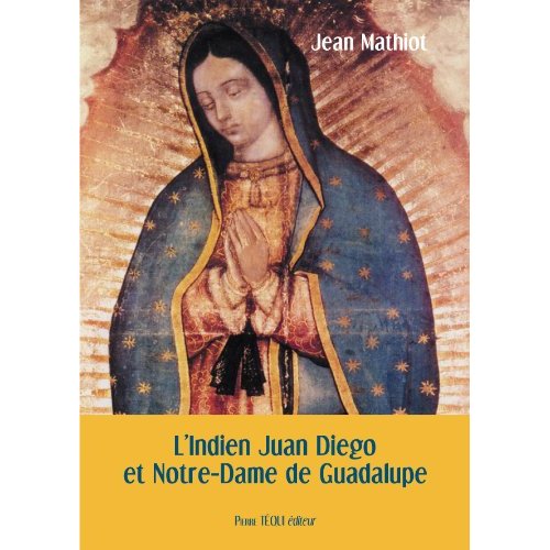 L'indien Juan Diego et Notre-Dame de Guadalupe