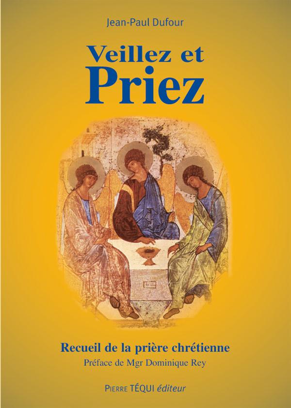 Veillez et priez. 10e édition revue et augmentée