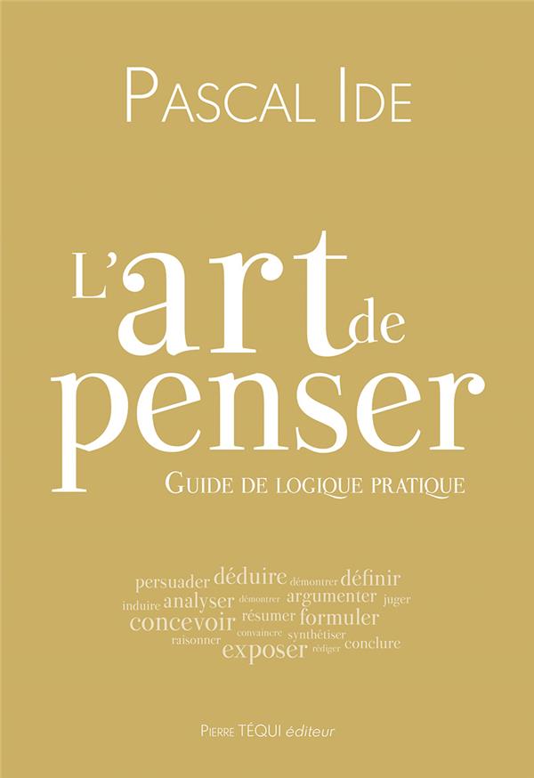 L'art de penser. Guide de logique pratique, 2e édition
