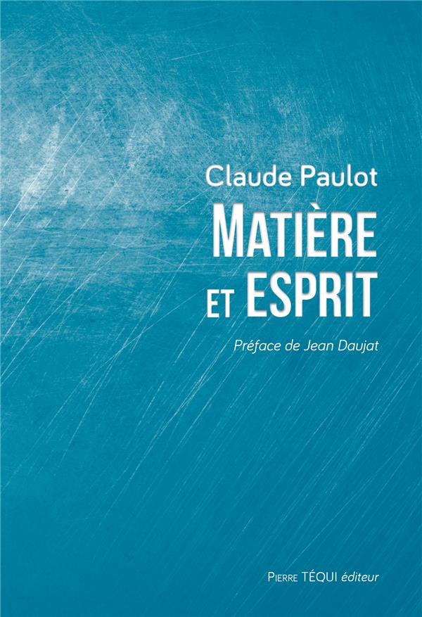 Matière et esprit. La physique moderne à la lumière d'une saine philosophie