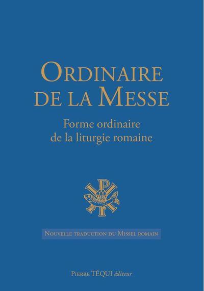 Ordinaire de la Messe. Forme ordinaire de la liturgie romaine, nouvelle traduction du Missel romain