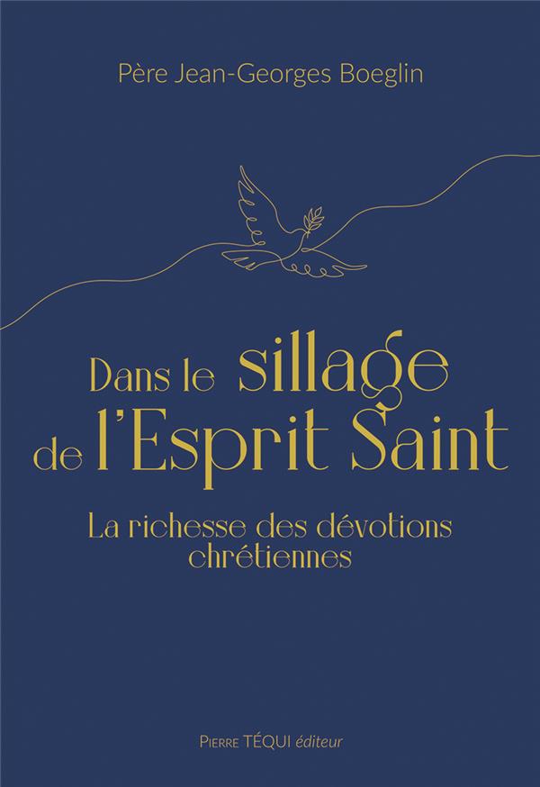 Dans le sillage de l'Esprit Saint. La richesse des dévotions chrétiennes