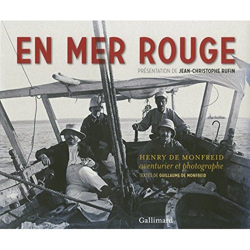 En mer rouge. Henry de Monfreid, aventurier et photographe