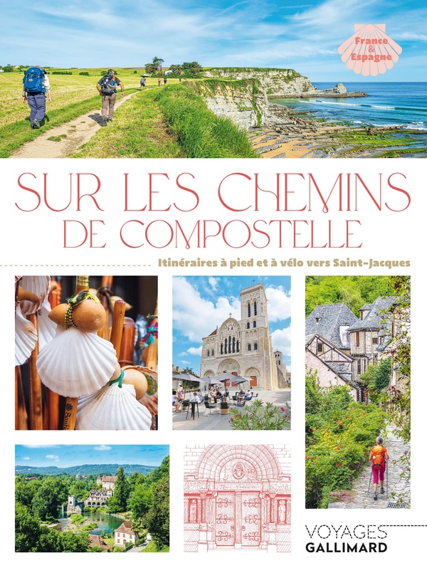 Sur les chemins de Compostelle. Itinéraires à pied et à vélo vers Saint-Jacques