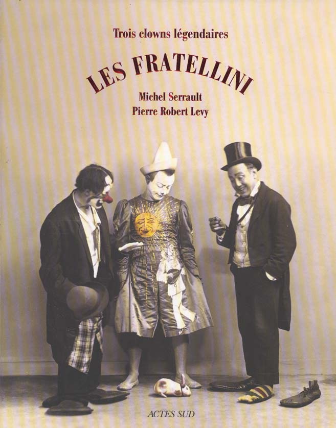 Les Fratellini. Trois clowns légendaires