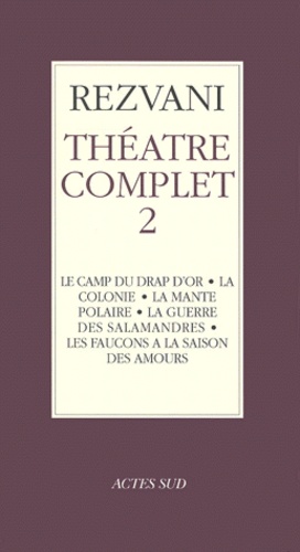 Théâtre complet. Tome 2, Le camp du drap d'or ; La colonie ; La mante polaire ; La guerre des salama
