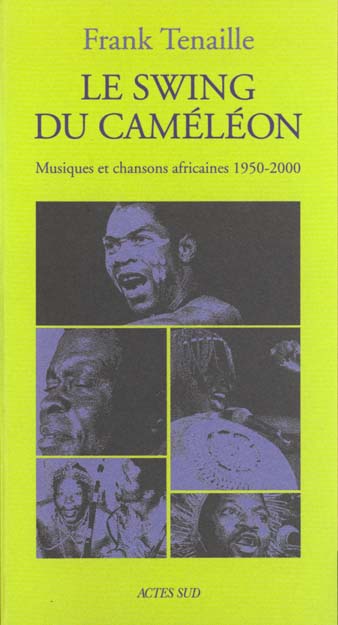 Le swing du caméléon. Musiques et chansons africaines 1950-2000