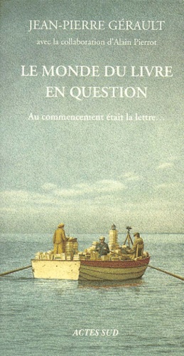 Le monde du livre en question. Au commencement était la lettre...
