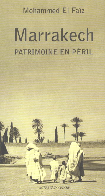 Marrakech. Patrimoine en péril