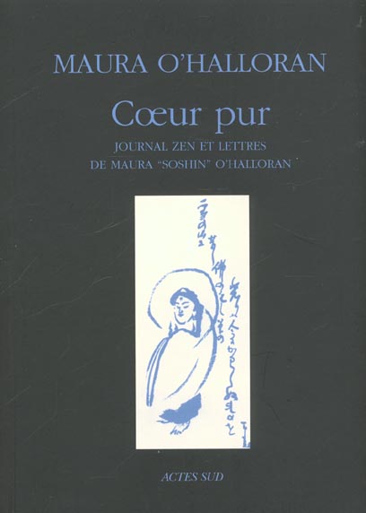 Coeur pur. Journal zen et lettres de Maura "Soshin" O'Halloran