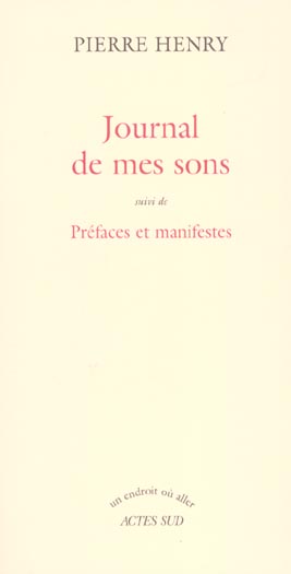 Journal de mes sons suivi de Préfaces et manifestes
