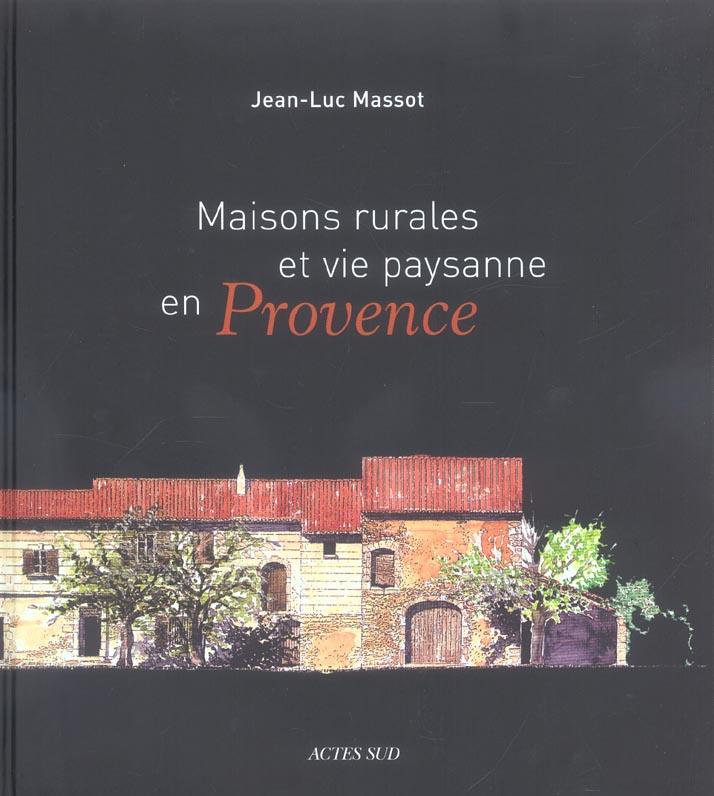 Maisons rurales et vie paysanne en Provence