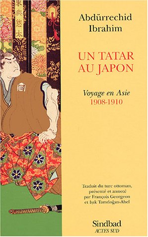 Un Tatar au Japon. Voyage en Asie (1908-1910)