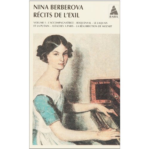 Récits de l'exil. Volume 1, L'Accompagnatrice ; Roquenval ; Le Laquais et la putain ; Astachev à Par