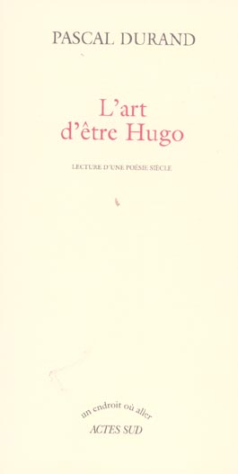 L'art d'être Hugo. Lecture d'une poésie siècle