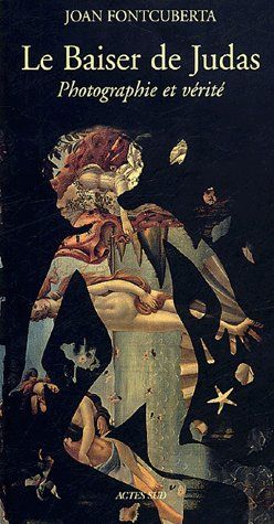 Le Baiser de Judas. Photographie et vérité