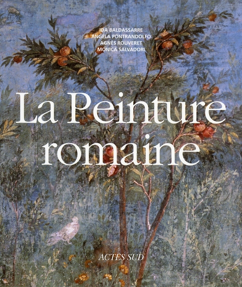 La Peinture romaine. De l'époque hellénistique à l'Antiquité tardive