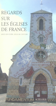 Regards sur les églises de France. Lieux de culte, lieux de culture