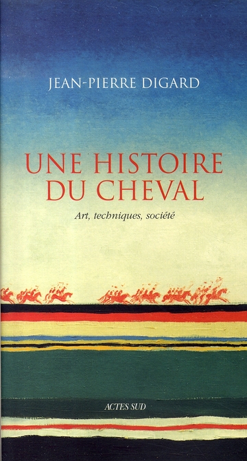 Une histoire du cheval. Art, techniques, société