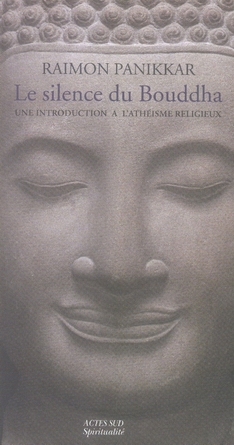 Le Silence du Bouddha. Une introduction à l'athéisme religieux