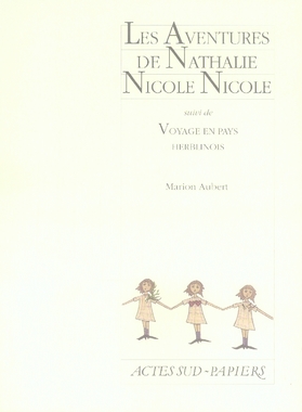 Les Aventures de Nathalie Nicole Nicole. Suivi de Voyage en pays herblinois