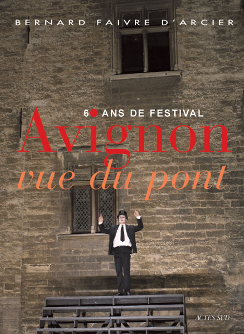 Avignon vue du pont. 60 ans de festival