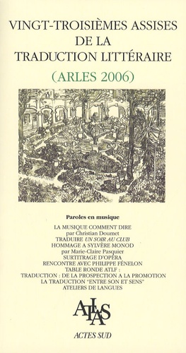 Vingt-troisièmes assises de la traduction littéraire (Arles 2006). Paroles en musique