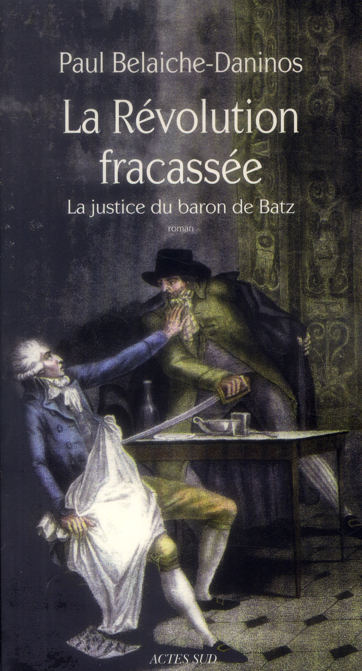 La Révolution fracassée. La justice du baron de Batz