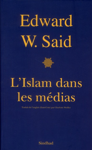 L'Islam dans les médias - . Comment les médias et les experts façonnent notre regard sur le reste du