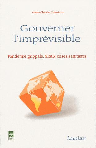 Gouverner l'imprévisible. Pandémie grippale, SRAS, crises sanitaires