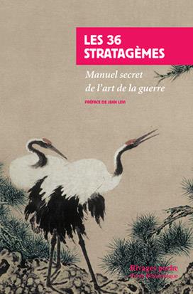 Les 36 Stratagèmes. Manuel secret de l'art de la guerre