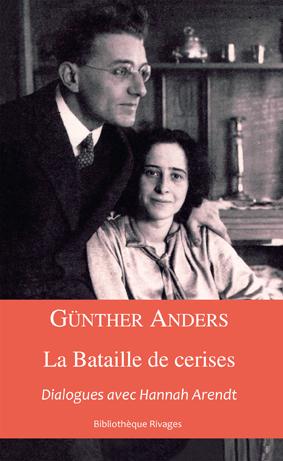 La bataille des cerises. Dialogues avec Hannah Arendt, suivi d'un essai de Christian Dries