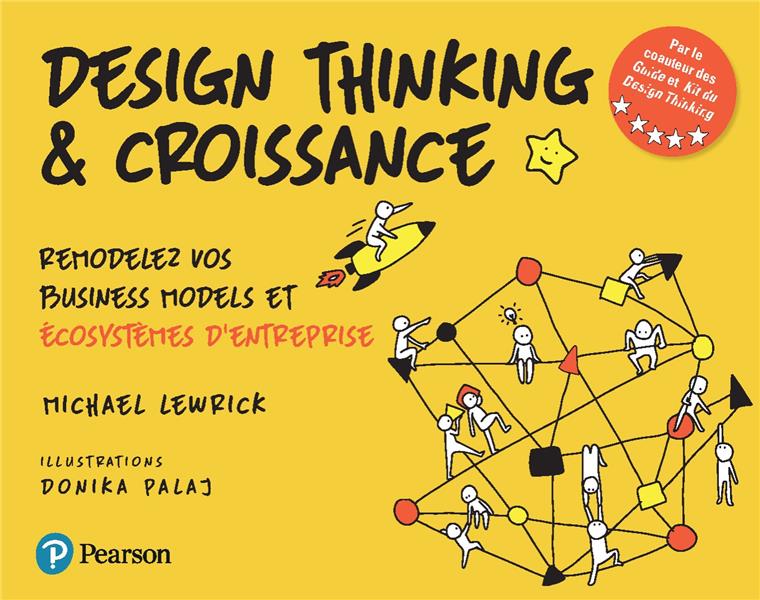 Design thinking & croissance. Remodelez vos stratégies et écosystèmes d'entreprise