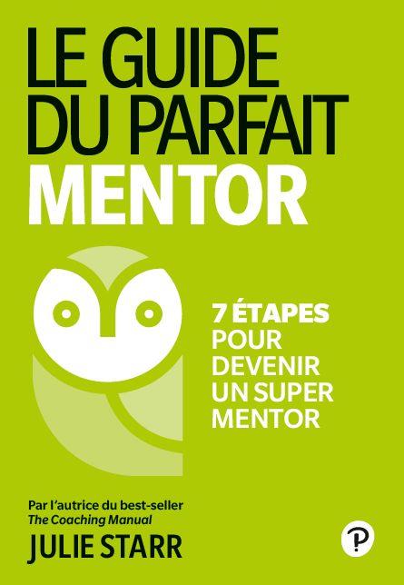 Le guide parfait du mentor. 7 étapes pour devenir un super mentor