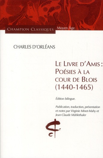 Le livre d'amis : Poésies à la cour de Blois (1440-1465). Edition bilingue Français-Ancien Français