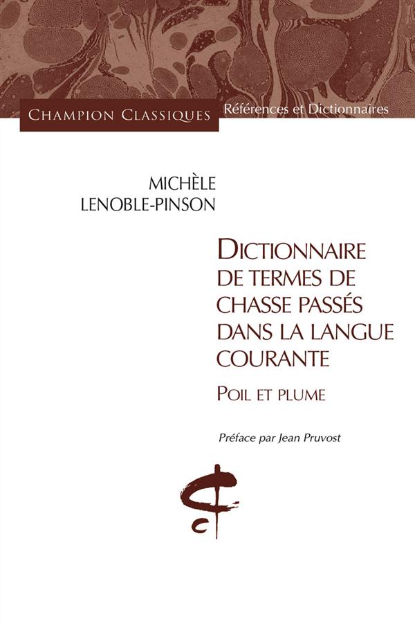 Dictionnaire de termes de chasse passés dans la langue courante. Poil et plume