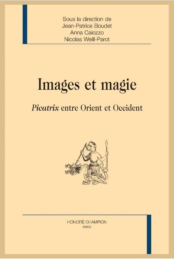 IMAGES ET MAGIE. PICATRIX ENTRE ORIENT ET OCCIDENT - NOUVELLE EDITION