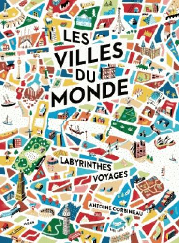 Les villes du monde. Labyrinthes, voyages