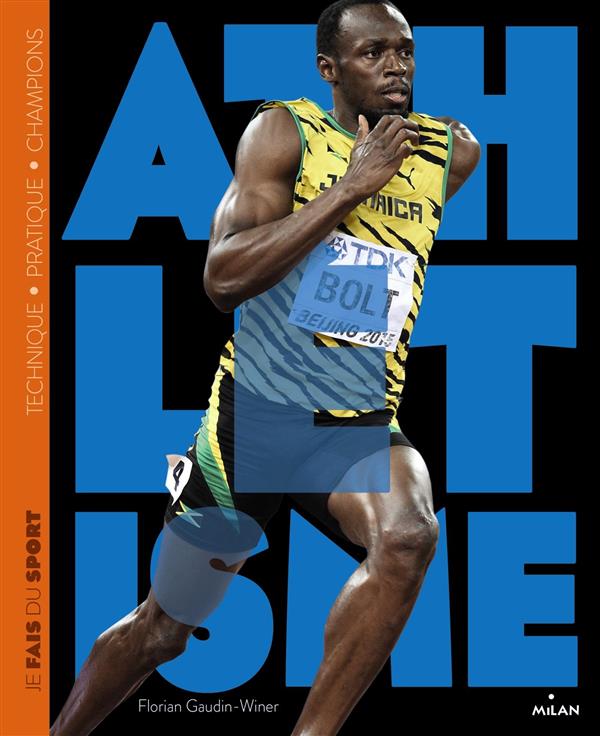 Je fais de l'athlétisme. Technique, pratique, champions