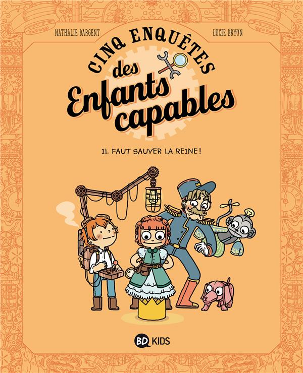 Les enquêtes des enfants capables Tome 2 : Il faut sauver la reine !