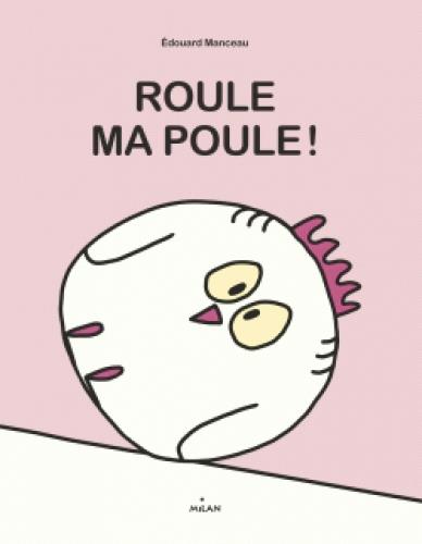 Ma poule : Roule, ma poule !
